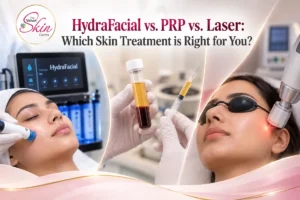 HydraFacial, PRP and Laser Compared