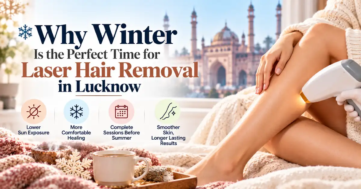 Winter Laser Hair Removal in Lucknow